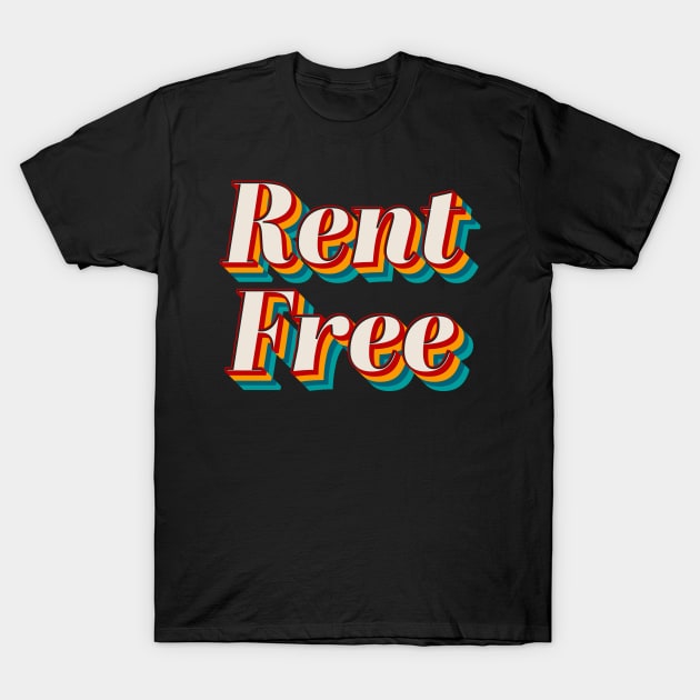 Rent Free T-Shirt by n23tees